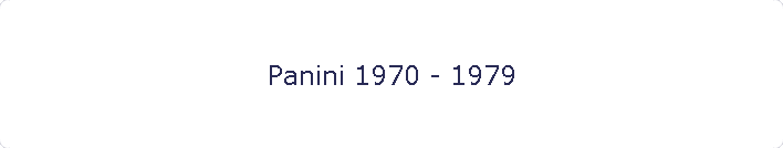 Panini 1970 - 1979